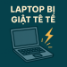 Khi chạm vào vỏ laptop bị giật tê tê nhẹ