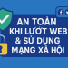 An toàn khi lướt web & sử dụng mạng xã hội