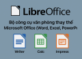 LibreOffice – Bộ công cụ văn phòng thay thế Microsoft Office (Word, Excel, PowerPoint…)