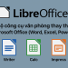 LibreOffice – Bộ công cụ văn phòng thay thế Microsoft Office (Word, Excel, PowerPoint…)