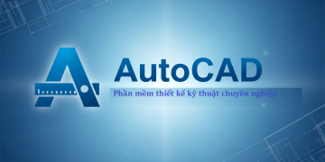 AutoCAD – Phần mềm thiết kế kỹ thuật chuyên nghiệp